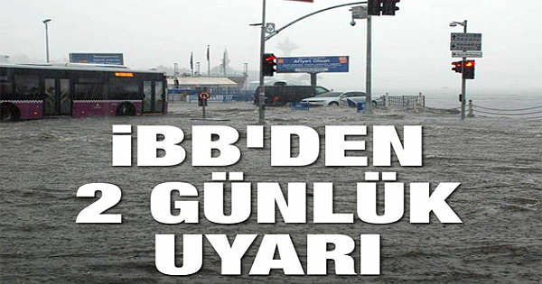 İBB'den sağanak yağış uyarısı.O günlere dikkat !