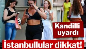 Kandilli uyardı: İstanbullular dikkat! Bu güne dikkat !