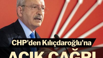 CHP'DEN KEMAL KILIÇDAROĞLU'NA SON ÇAĞRI !