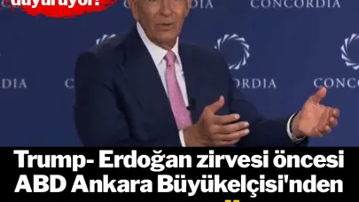 Trump-Erdoğan görüşmesi öncesi ABD Büyükelçiden olay sözler