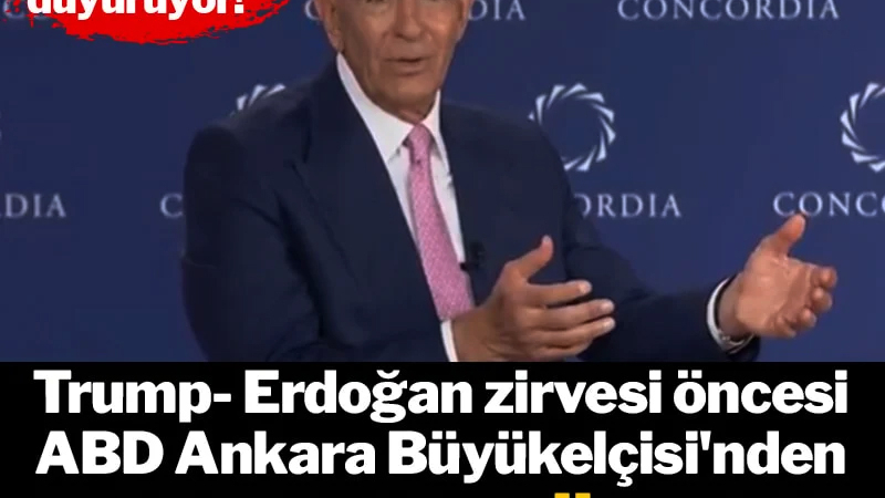Trump-Erdoğan görüşmesi öncesi ABD Büyükelçiden olay sözler