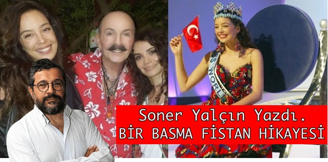 SONER YALÇIN;BİR BASMA FİSTAN HİKAYESİ... MUTLAKA OKUYUNUZ...