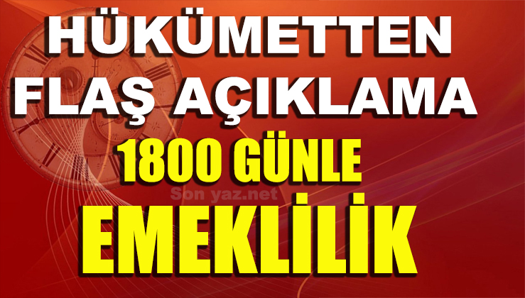 Hükümetten yeni Müjde ! 1800 Günle Emeklilik
