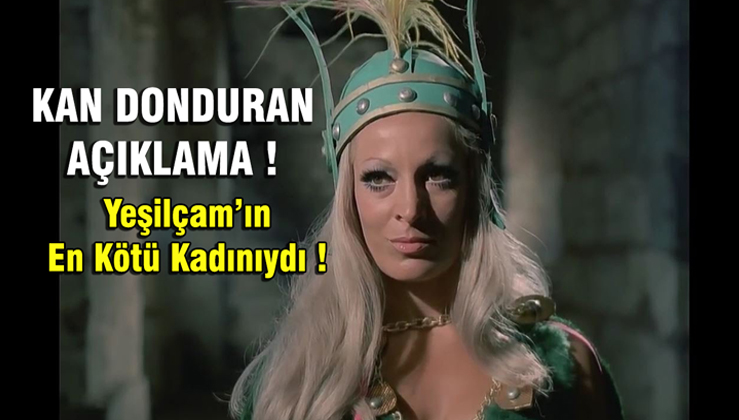 Yeşilçam'ın En Kötü kadınıydı ! Kan donduran İtirafta Bulundu ! ŞOK OLACAKSINIZ !