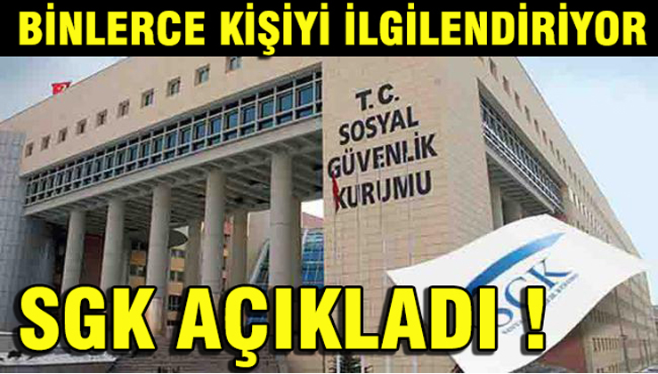 Binlerce Kişiyi İlgilendiriyor.. SGK'dan Açıklama Geldi