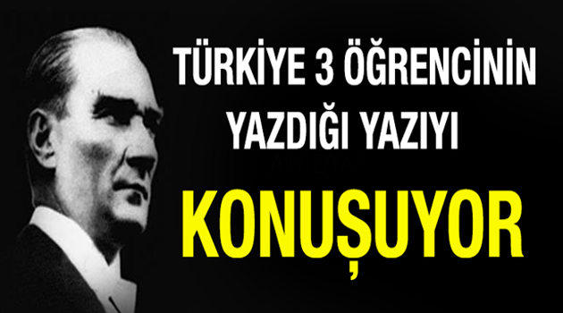 Türkiye 3 Öğrencinin yazdığı bu yazıyı konuşuyor !