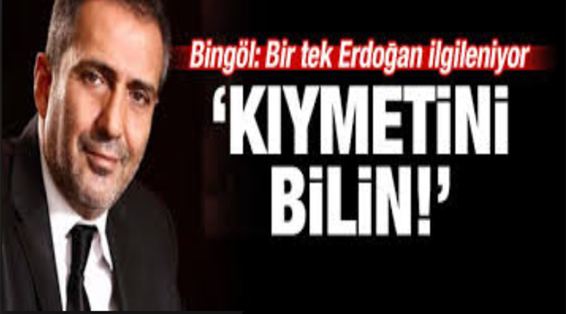 Yavuz Bingöl: Bir tek Erdoğan uğraşıyor, kıymetini bilin