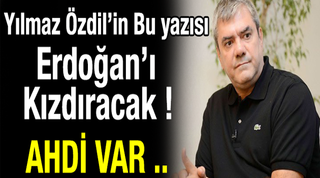 Yılmaz Özdil'den Erdoğan'ın Seçim vaadleriyle ilgili Bomba yazı. MUTLAKA OKUYUNUZ