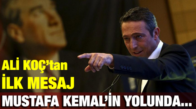Ali Koç'tan İlk Mesaj.