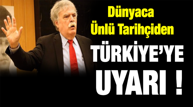 DÜNYACA ÜNLÜ TARİHÇİDEN TÜRKİYE'YE UYARI. HEDEF TÜRK ...