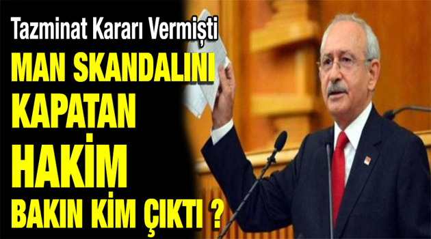 KILIÇDAROĞLU AÇIKLADI... MAN HAKİMİ ÖYLE BİRİ ÇIKTI Kİ ...