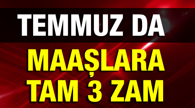 MAAŞLARA TAM 3 ZAM BİRDEN ! AZ ÖNCE AÇIKLANDI !