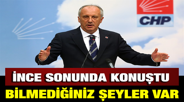 İNCE SONUNDA KONUŞTU... ''BİLMEDİĞİNİZ ŞEYLER VAR ''!