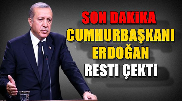 Erdoğan resti çekti