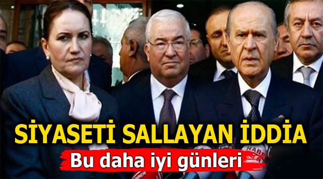 Siyaseti sallayan iddia! Bu daha iyi günleri !