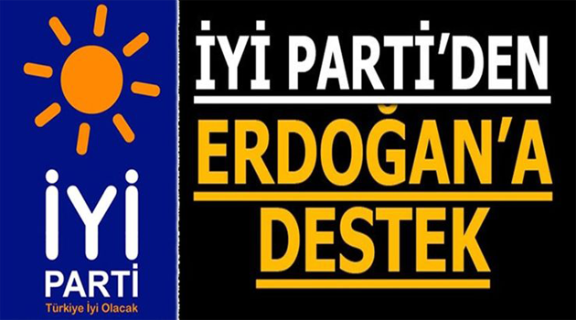 İYİ Parti'den Erdoğan'a Destek