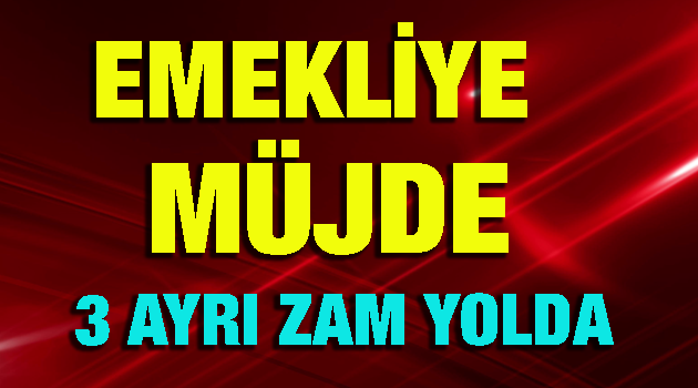 Emekliye 3 ayrı zam