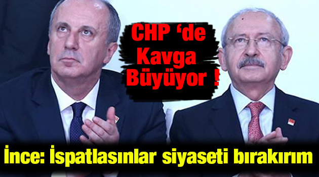 Muharrem İnce: İspatlasınlar siyaseti bırakırım!