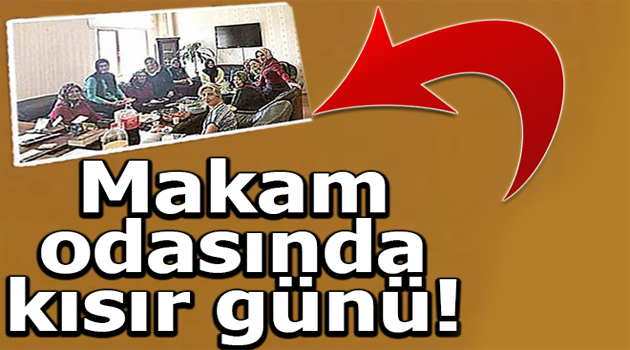 Devlet bürokrasisinde son durum.! Kaymakam odasında kısır partisi