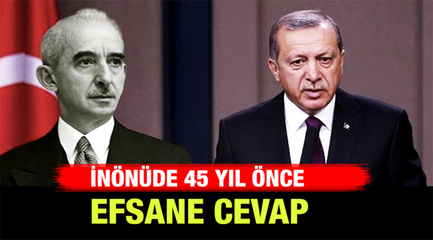 45 yıl öncesinden İnönü'den efsane sözler