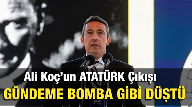 Ali Koç'tan gündemi sallayan ATATÜRK çıkışı