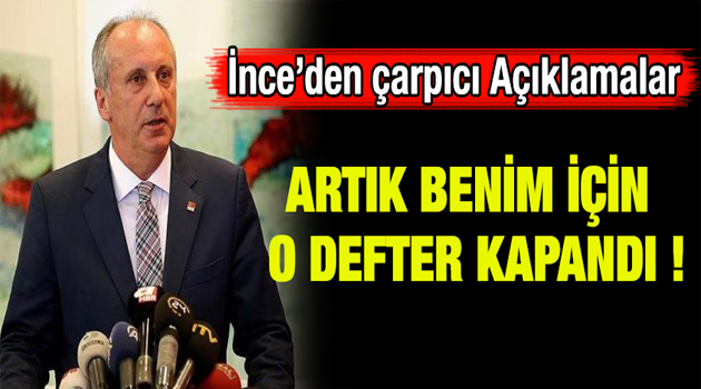 Muharrem İnce'den çarpıcı açıklamalar