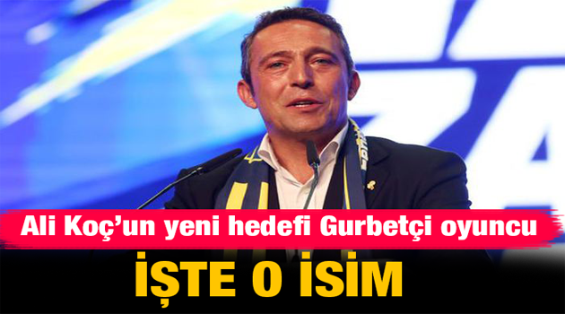 Fenerbahçe'nin hedefi gurbetçi oyuncu!