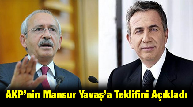 Kılıçdaroğlu, AKP’nin Mansur Yavaş’a teklifini açıkladı