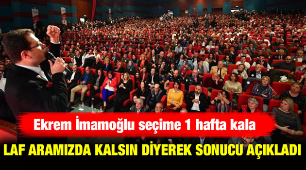 İmamoğlu laf aramızda kalsın dedi ve sonucu açıkladı
