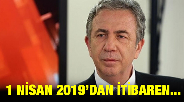 Mansur Yavaş:1 Nisan 2019’dan İtibaren…